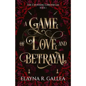 A Game of Love and Betrayal (The Choosing Chronicles)