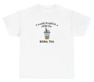 I Would Dropkick A Child For Boba Tea Tee Cotton Unisex Graphic Tee Funny Gift, Funny Meme shirt Funny T-Shirt Gift for Him Gift For Her Vintage Y2K Hoodie Sweatshirt