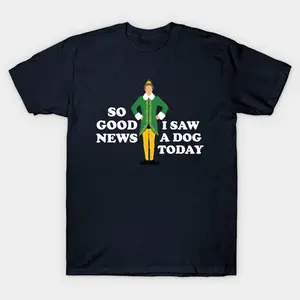 So Good News, I Saw a Dog Today - Elf T-Shirt, Funny Elf Movie Quote Christmas Shirt, Funny Holiday Sweatshirt, Christmas Family