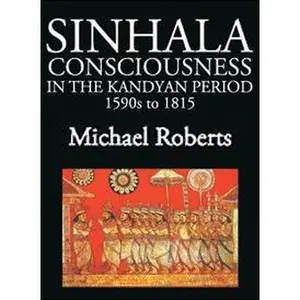 USED-Sinhala Consciousness In The Kandyan Period 1590s to 1815 by Michael Roberts (Paperback)