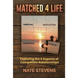 USED-Matched 4 Life: Exploring the 4 Aspects of Compatible Dating & Marriage Relationships by Stevens, Nate (Paperback)