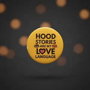 Hood Stories Are My Love Language Button