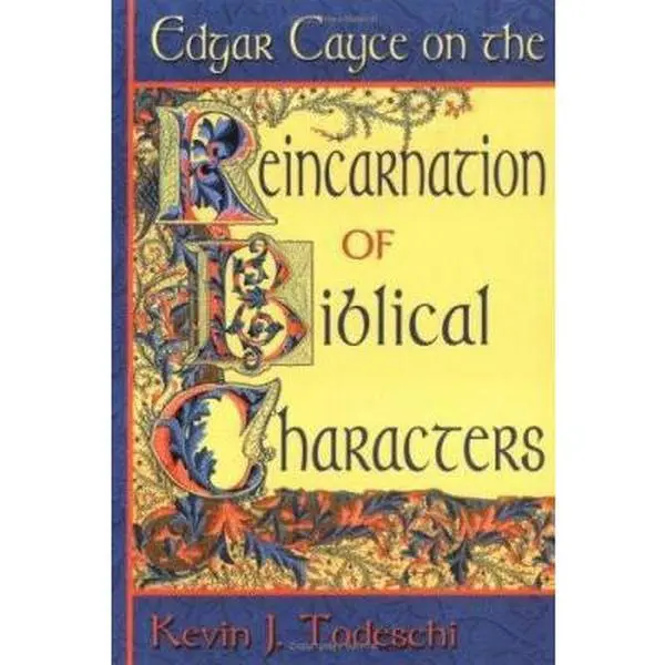 USED-Edgar Cayce on the Reincarnation of Biblical Characters by Kevin J. Todeschi (Paperback)