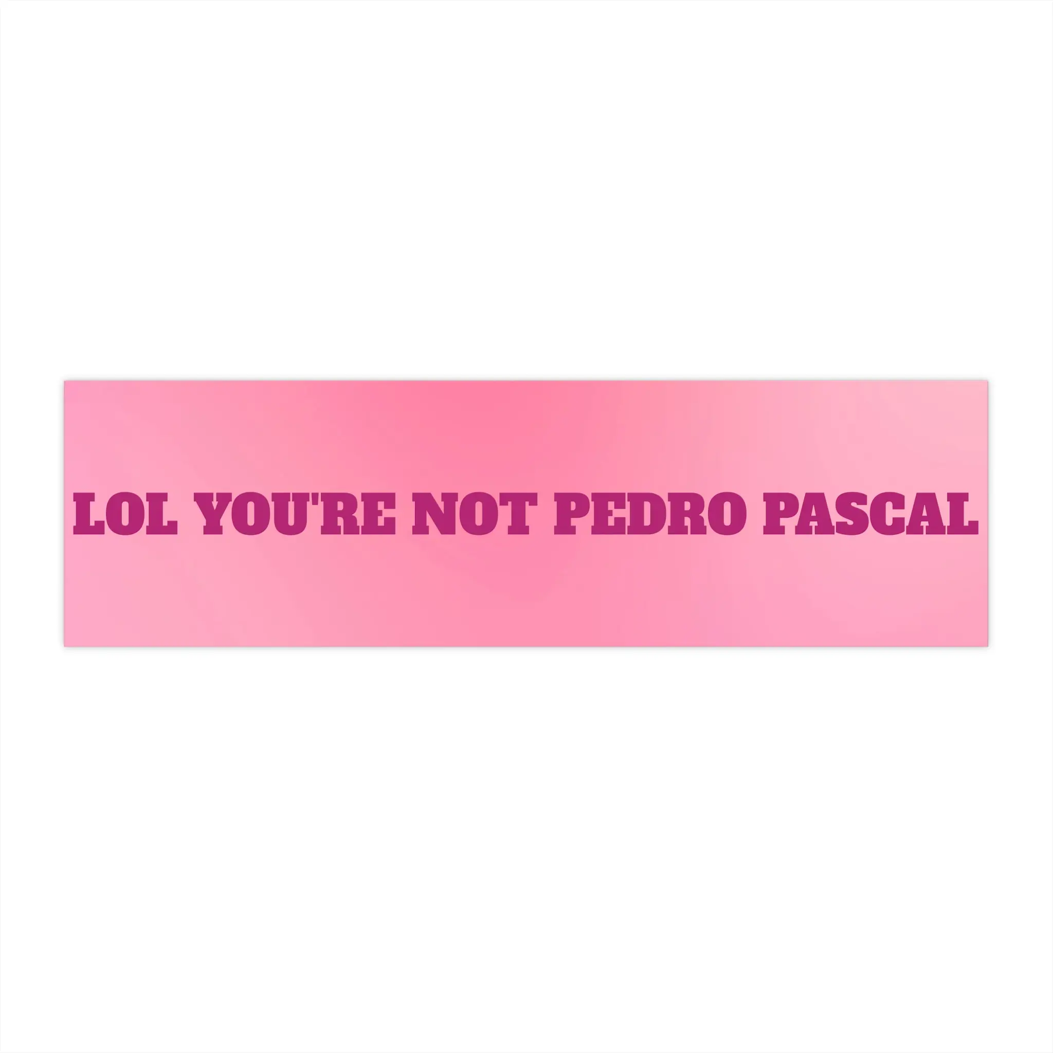 Pedro Pascal Fan Funny Bumper Sticker | Humorous Celebrity Decal