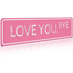 LOVE YOU. BYE 16×4 Inch Aluminum Metal Sign Cute Pink Retro Wall Decor Funny Entryway Plaque for Bedroom Porch Home Perfect Gift for Friends Family Loved Ones Lightweight