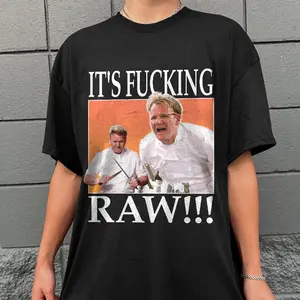 Gordon Ramsey Homage T-shirt, It's F*cking Raw, T-Shirt Y2K, Hip-Hop Inspired Tee, Idiot Sandwich, Gordon Ramsey Sayings, Unisex Tee