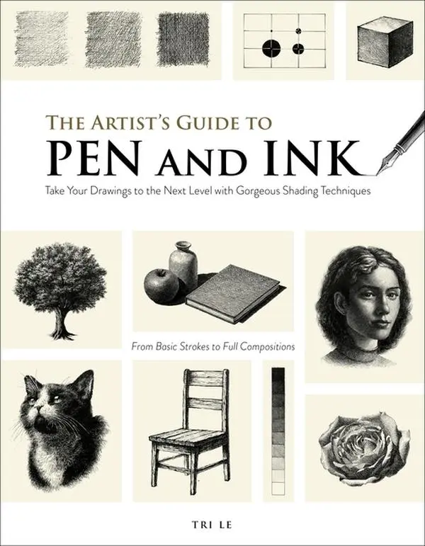 The Artist's Guide to Pen and Ink: Take Your Drawings to the Next Level with Gorgeous Shading Techniques by Tri Le (Paperback)
