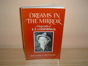 USED-Dreams in the Mirror: A Biography of e. e. cummings by Richard S. Kennedy (Paperback)