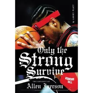 USED-Only the Strong Survive: The Odyssey of Allen Iverson by Platt, Larry (Paperback)