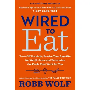 USED-Wired to Eat: Turn Off Cravings, Rewire Your Appetite for Weight Loss, and Determine the Foods That Work for You (Paperback)