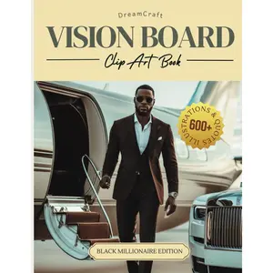 2025 DreamCraft Black Millionaire Vision Board Clip Art Book: Manifest Wealth, Power, and Legacy with 600+ Inspiring Images, Quotes, and Affirmations ... Excellence (Ultimate Vision Board Supplies) Paperback – December 29, 2024