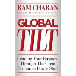 USED-Global Tilt: Leading Your Business Through the Great Economic Power Shift by Ram Charan (Hardcover)