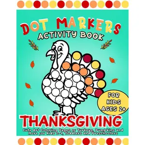 Thanksgiving Dot Markers Activity Book: Cute Art Coloring Pages of Turkeys, Pumpkins and More for Kids 2-4, Toddlers and Preschoolers (Thanksgiving gift for kids) Paperback – September 21, 2025
