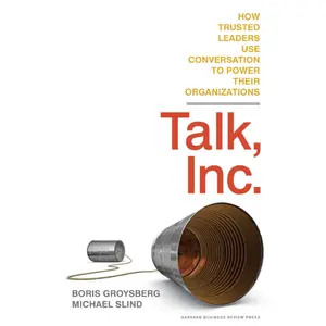 USED-Talk, Inc.: How Trusted Leaders Use Conversation to Power Their Organizations by Groysberg, Boris (Hardcover)