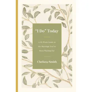"I Do" Today: A 52-Week Guide to the Marriage You've Been Waiting For