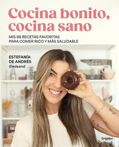 USED-Cocina Bonito, Cocina Sano: MIS 88 Recetas Favoritas Para Comer Rico Y Más Saludable / Beautiful Cooking, Healthy Cooking. My 88 Favorite Recipes to E by Andrés, Estefanía de (Paperback)