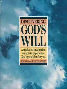 USED-Discovering God's Will: A Study and Meditation on How To Experience God's Good Plan for You by Warren and Ruth Myers (Paperback)