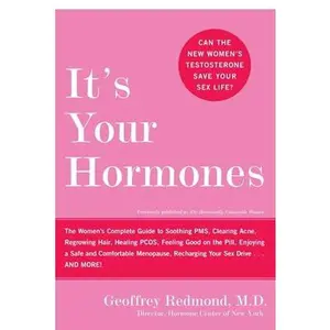 USED-It's Your Hormones: The Women's Complete Guide to Soothing Pms, Clearing Acne, Regrowing Hair, Healing Pcos, Feeling Good on the Pill, Enjoying a Safe by Redmond, Geoffrey (Paperback)