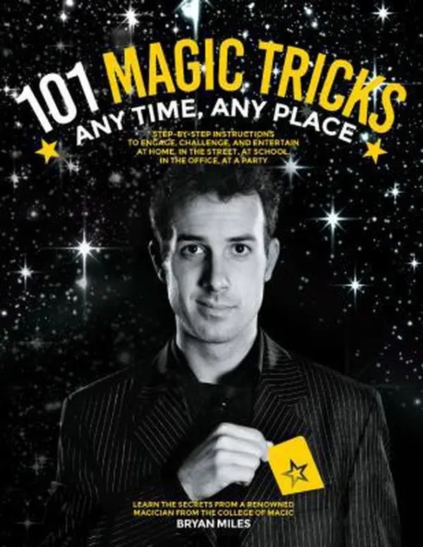 USED Book - 101 Magic Tricks: Any Time. Any Place. - Step by Step Instructions to Engage, Challenge, and Entertain at Home, in the Street, at School by Miles, Bryan (Paperback) - english