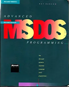 USED-Advanced MS-DOS Programming: The Microsoft Guide for Assembly Language and C Programmers by Ray Duncan (Paperback)