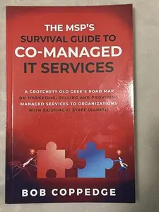 USED-The MSP’S Survival Guide To Co-Managed IT Services: A Crotchety Old Geek’s Road Map on Marketing, Selling and Providing Managed Services to Organizations with Existing IT Staff (CoMITs) by Bob Coppedge (Paperback)