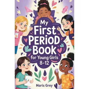 My First Period Book for Young Girls 8-12: The Complete Guide for Tweens About Growing Up, Menstrual Hygiene, and Self-Care During Puberty Paperback – August 31, 2025