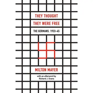 They Thought They Were Free: The Germans, 1933-45 -- Milton Mayer - Paperback