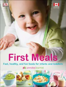 USED-First Meals: Fast, healthy, and fun foods to tempt infants and toddlers by Annabel Karmel (Hardcover)