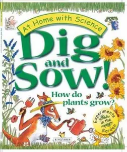 USED-Dig and Sow! How Do Plants Grow?: Experiments in the Garden (At Home With Science) by Janice Lobb (Paperback)