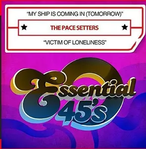 Pace Setters - My Ship Is Coming In (Tomorrow) / Victim Of Loneliness  [COMPACT DISC - CD]