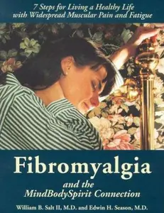 USED-Fibromyalgia and the Mind/Body/Spirit Connection: 7 Steps for Living a Healthy Life With Widespread Muscular Pain and Fatigue (The Mind-Body-Spirit Connection Series) by William B. Salt (Paperback)