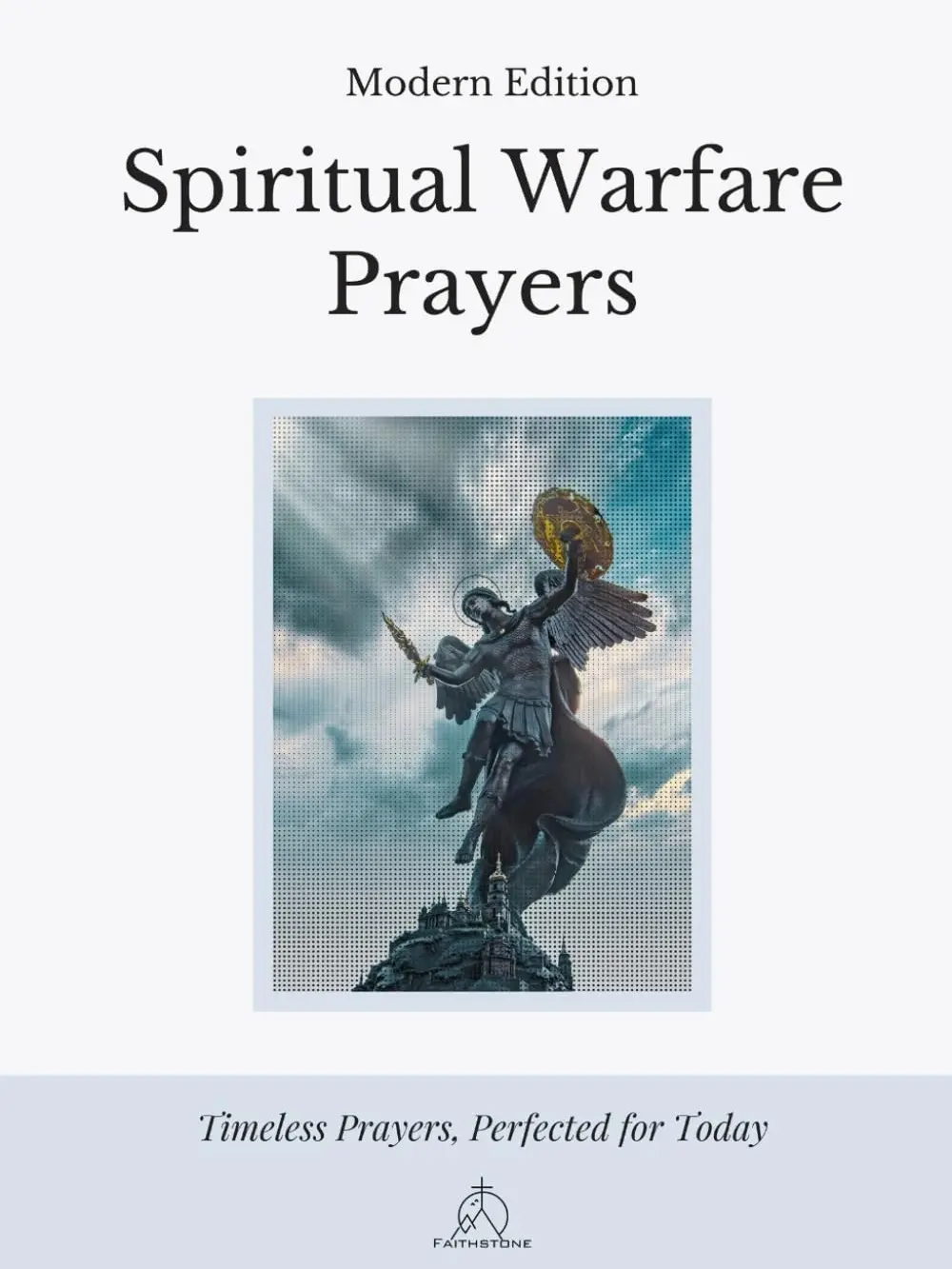 Spiritual Warfare Prayers: Modern Edition - Overcome Anxiety, Loneliness, Temptation, Anger, and Spiritual Attacks with God’s Word