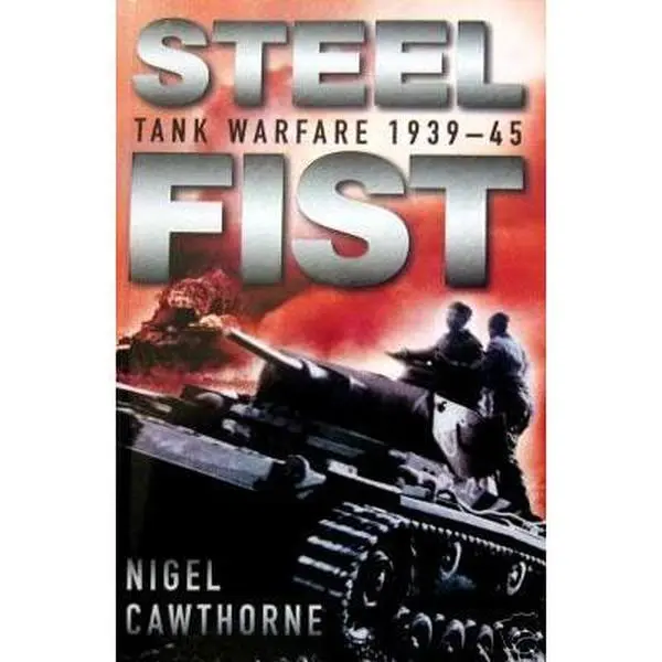 USED-Steel fist: tank warfare 1939-45 by Nigel CAWTHORNE (Paperback)