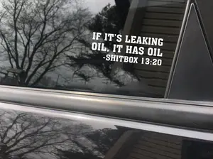 If it's leaking oil it has oil shitbox 13 20 funny car sticker