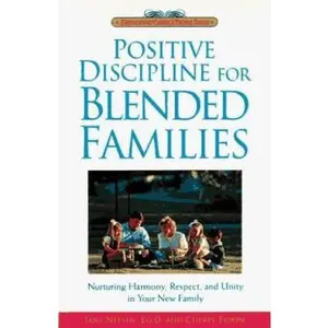 USED-Positive Discipline for Blended Families: Nurturing Harmony, Respect, and Unity in Your New Stepfamily by Jane Nelsen (Paperback)