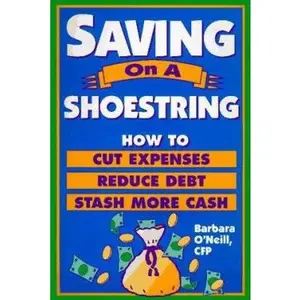 USED-Saving on a Shoestring: How to Cut Expenses Reduce Debt and Stash More Cash by Barbara O'Neill (Paperback)