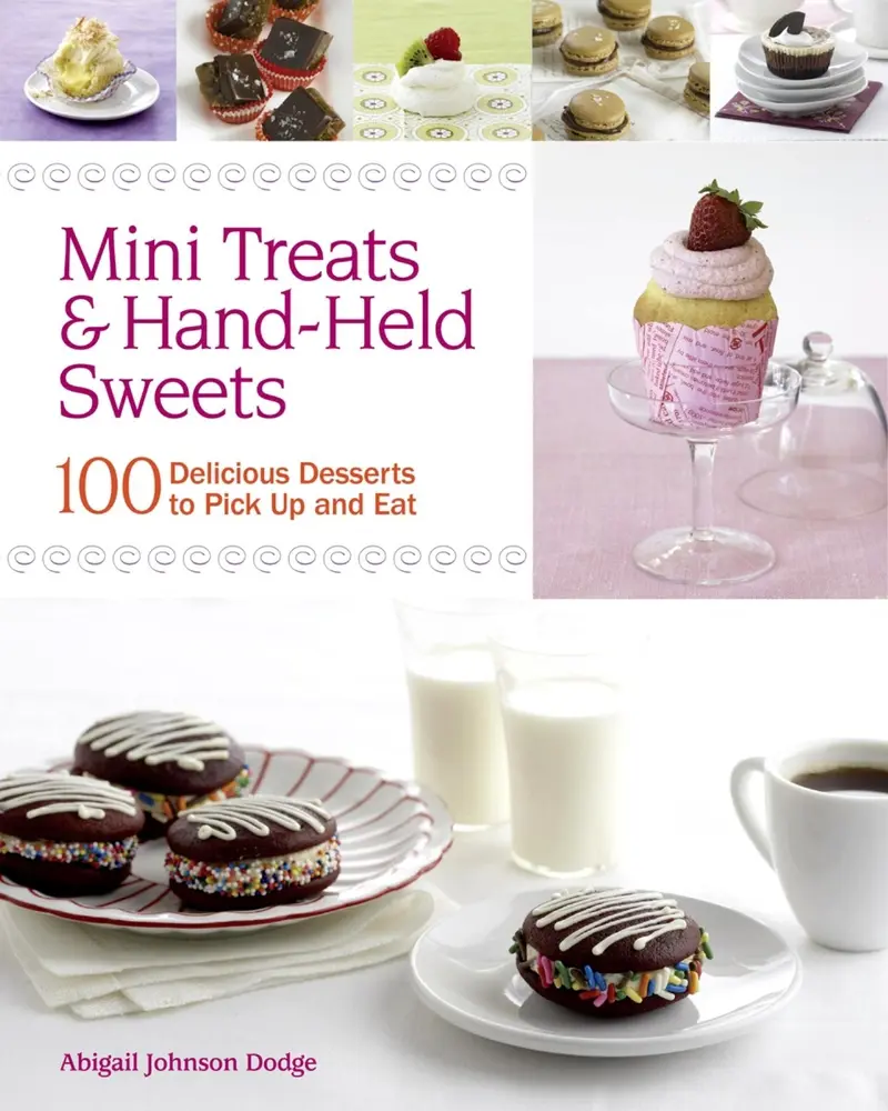 USED-Mini Treats & Hand-Held Sweets: 100 Delicious Desserts to Pick Up and Eat by Abigail Johnson Dodge (Paperback)