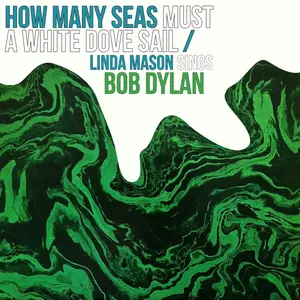 Linda Mason - How Many Seas Must A White Dove Sail: Linda Mason Sings Bob Dylan  [COMPACT DISC - CD]