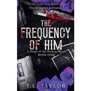 The Frequency of Him -- T. L. Taylor, Hardcover