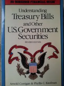 USED-Understanding Treasury Bills and Other U S Government Securities (No Nonsense Financial Guide Series) by Arnold Corrigan (Paperback)