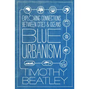 USED-Blue Urbanism: Exploring Connections Between Cities and Oceans by Beatley, Timothy (Paperback)