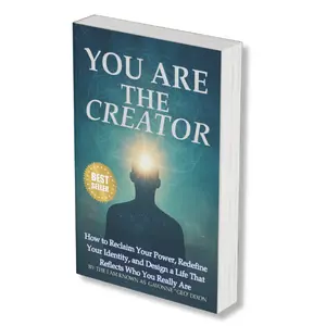 You Are The Creator: A Groundbreaking Self-Help Book on Reclaiming Power, Redefining Identity, and Designing a Life Reflecting True Self