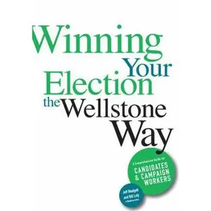 USED-Winning Your Election the Wellstone Way: A Comprehensive Guide for Candidates and Campaign Workers (Paperback)
