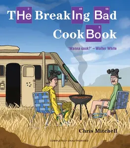 USED-The Breaking Bad Cookbook by Mitchell, Chris (Hardcover)