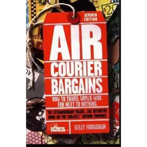 USED-Air Courier Bargains, Seventh Edition: How to Travel World-Wide for Next to Nothing Seventh Edition by Kelly Monaghan (Paperback)