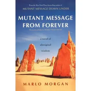 USED-Mutant Message from Forever: A Novel of Aboriginal Wisom by Morgan, Marlo (Paperback)
