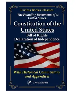 The Founding Documents of the United States: The Constitution, The Bill of Rights, and the Declaration of Independence: A Complete Collection of ... with Historical Commentary and Appendices Paperback self help book