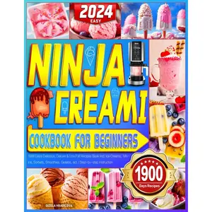 2024 Easy Ninja Creami Cookbook for Beginners: 1900 Days Delicious, Deluxe & Low Fat Recipes Book Incl. Ice Creams, Mix-Ins, Sorbets, Smoothies, Gelatos, ect. | Step-by-step Instruction Paperback – May 16, 2024