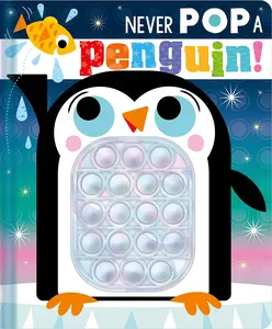 Never Pop a Penguin! -- Christie Hainsby - Board Book