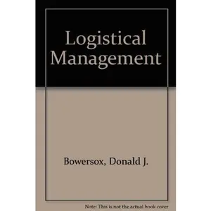 USED-Logistical Management: A Systems Integration of Physical Distribution, Manufacturing Support, and Materials Procurement by Donald J. Bowersox (Hardcover)